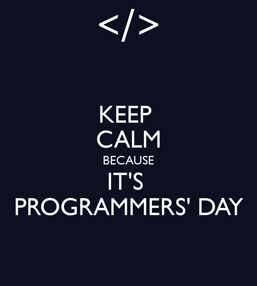 [تصویر:  443067_lsxk_keep-calm-because-it-s-programmers-day.png]